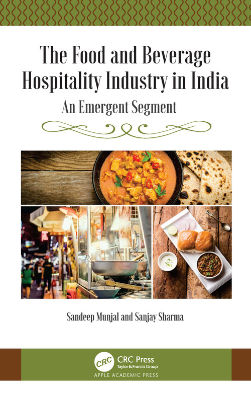 The Food and Beverage Hospitality Industry in India (An Emergent Segment) by Sandeep Munjal, Sanjay Sharma, 9781774638040