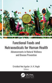 Functional Foods and Nutraceuticals for Human Health (Advancements in Natural Wellness and Disease Prevention) by Cristóbal Noé Aguilar, A. K. Haghi, 9781774638163