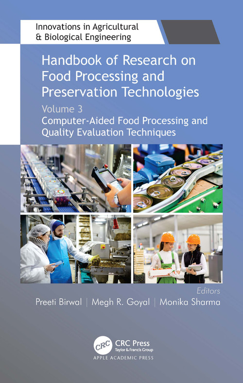 Handbook of Research on Food Processing and Preservation Technologies (Volume 3: Computer-Aided Food Processing and Quality Evaluation Techniques) by Preeti Birwal, Megh R. Goyal, Monika Sharma, 9781774638538