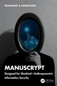 ManusCrypt (Designed for Mankind - Anthropocentric Information Security) by Prashant A Upadhyaya, 9781032863641