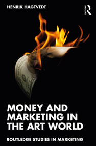 Money and Marketing in the Art World by Henrik Hagtvedt, 9781032871899