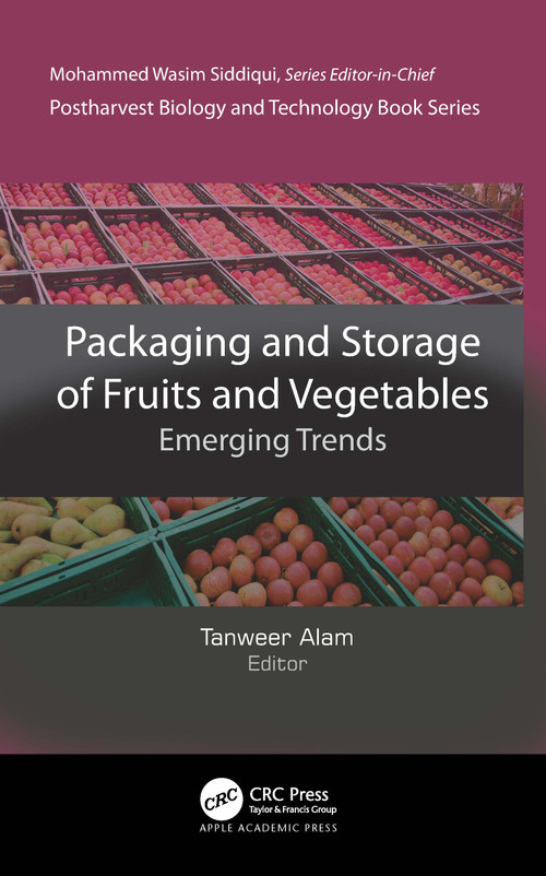 Packaging and Storage of Fruits and Vegetables (Emerging Trends) by Tanweer Alam, 9781774638422