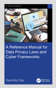 A Reference Manual for Data Privacy Laws and Cyber Frameworks by Ravindra Das, 9781032804491