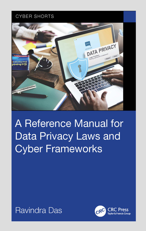 A Reference Manual for Data Privacy Laws and Cyber Frameworks by Ravindra Das, 9781032804491
