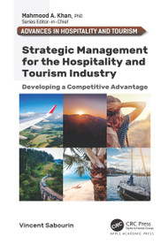 Strategic Management for the Hospitality and Tourism Industry (Developing a Competitive Advantage) by Vincent Sabourin, 9781774638194
