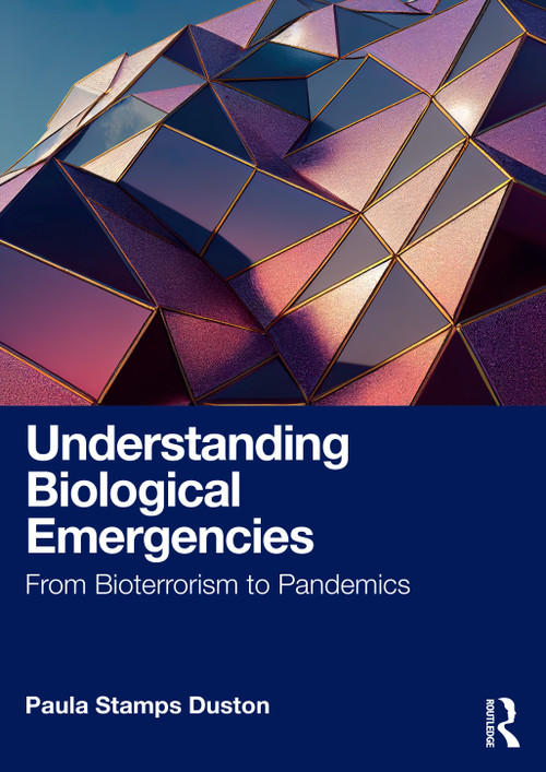 Understanding Biological Emergencies (From Bioterrorism to Pandemics) by Paula Stamps Duston, 9781032774107