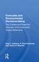 Forecasts And Environmental Decision Making (The Content And Predictive Accuracy Of Environmental Impact Statements) by Paul J. Culhane, 9780367155841
