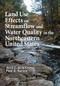 Land Use Effects on Streamflow and Water Quality in the Northeastern United States by Avril L. de la Cretaz, Paul K. Barten, 9780367389031