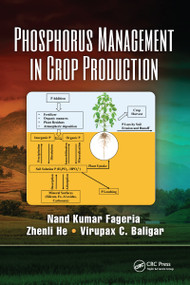 Phosphorus Management in Crop Production by Nand Kumar Fageria, Zhenli He, Virupax C. Baligar, 9781032097138