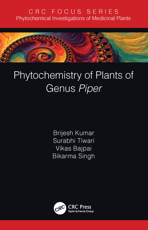 Phytochemistry of Plants of Genus Piper - 9780367500566 by Brijesh Kumar, Surabhi Tiwari, Vikas Bajpai, Bikarma Singh, 9780367500566