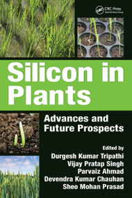 Silicon in Plants (Advances and Future Prospects) by Durgesh Kumar Tripathi, Vijay Pratap Singh, Parvaiz Ahmad, Devendra Kumar Chauhan, Sheo Mohan Prasad, 9781032097237