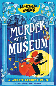 Montgomery Bonbon: Murder at the Museum by Alasdair Beckett-King, Claire Powell, 9781536241679