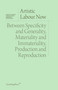 Artistic Labour Now (Between Specificity and Generality, Materiality and Immateriality, Production and Reproduction) by Isabelle Graw, Daniel Birnbaum, 9781915609588