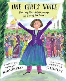 One Girl's Voice (How Lucy Stone Helped Change the Law of the Land) by Vivian Kirkfield, Rebecca Gibbon, 9781662680458
