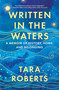 Written in the Waters (A Memoir of History, Home, and Belonging) by Tara Roberts, 9781426223754