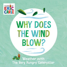 Why Does the Wind Blow? (Weather with The Very Hungry Caterpillar) by Eric Carle, Eric Carle, 9780593750223