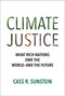 Climate Justice (What Rich Nations Owe the World-and the Future) by Cass R. Sunstein, 9780262049467