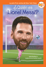 ¿Quién es Lionel Messi? (Who Is Lionel Messi? Spanish Edition) by James Buckley, Jr., Who HQ, Manuel Gutierrez, Yanitzia Canetti, 9780593888179