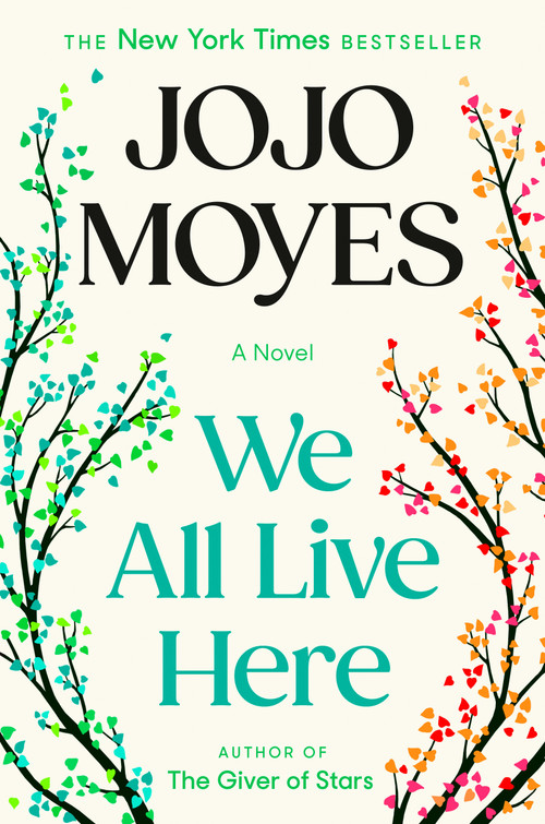 We All Live Here (A Novel) by Jojo Moyes, 9781984879325