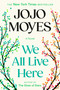 We All Live Here (A Novel) by Jojo Moyes, 9781984879325