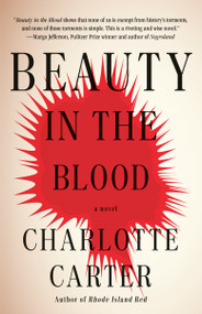 Beauty in the Blood (A Novel) by Charlotte Carter, 9780593467282