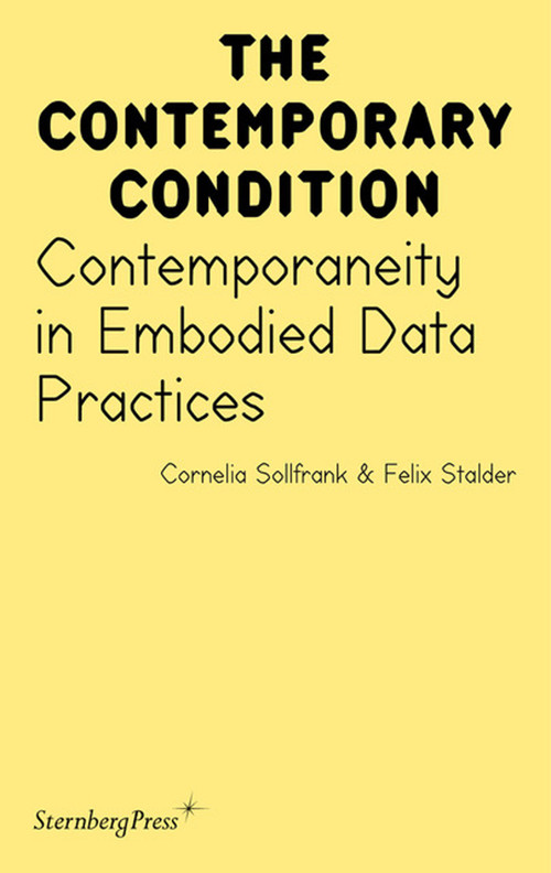 Contemporaneity in Embodied Data Practices by Cornelia Sollfrank, Felix Stalder, 9781915609632