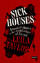 Sick Houses (Haunted Homes and the Architecture of Dread) by Leila Taylor, 9781915672636