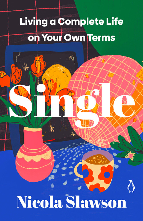 Single (Living a Complete Life on Your Own Terms) by Nicola Slawson, 9780143137801