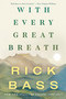 With Every Great Breath (New and Selected Essays, 1995-2023) - 9781640096936 by Rick Bass, 9781640096936