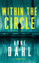 Within the Circle (A Novel) by Arne Dahl, 9798892420709