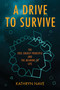 A Drive to Survive (The Free Energy Principle and the Meaning of Life) by Kathryn Nave, 9780262551328
