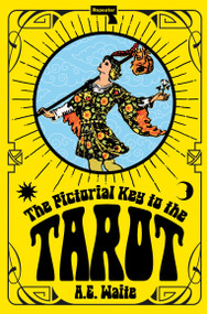 The Pictorial Key to the Tarot - 9781915672759 by A.E. Waite, Sereptie, 9781915672759