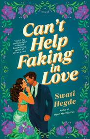 Can't Help Faking in Love (A Novel) by Swati Hegde, 9780593722930