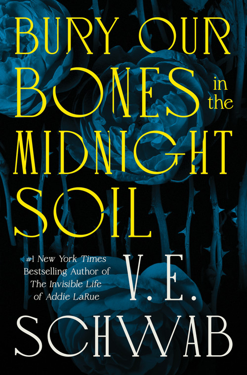 Bury Our Bones in the Midnight Soil by V. E. Schwab, 9781250320520