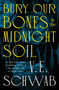 Bury Our Bones in the Midnight Soil by V. E. Schwab, 9781250320520