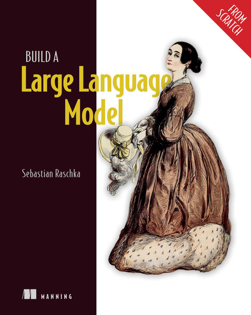 Build a Large Language Model (From Scratch) by Sebastian Raschka, 9781633437166