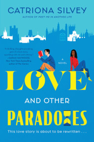 Love and Other Paradoxes (A Novel) by Catriona Silvey, 9780063206441