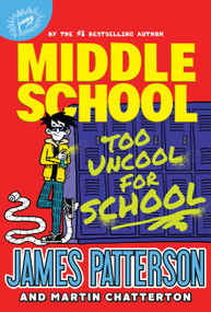 Middle School: Too Uncool for School by James Patterson, Martin Chatterton, 9780316410823