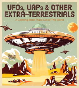 UFOs, UAPs, and Other Extra-Terrestrials (A Coloring Book That's Out of This World - More Than 100 Pages to Color) by Editors of Chartwell Books, 9780785844693