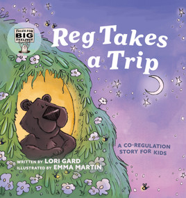 Reg Takes a Trip (A Co-Regulation Story for Kids (Tales for Big Feelings)) by Lori Gard, Emma Martin, 9781998129027
