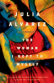 The Woman I Kept to Myself by Julia Alvarez, 9781616200725
