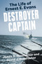 Destroyer Captain (The Life of Ernest E. Evans) by James D. Hornfischer, David J. Hornfischer, 9780593184677