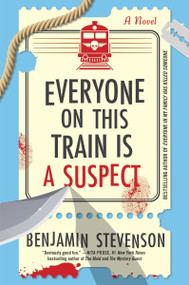 Everyone on This Train Is a Suspect (A Novel) - 9780063279087 by Benjamin Stevenson, 9780063279087