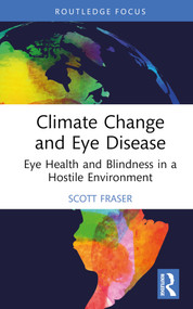 Climate Change and Eye Disease (Eye Health and Blindness in a Hostile Environment) by Scott Fraser, 9781032844084
