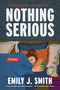 Nothing Serious (A Novel) by Emily J. Smith, 9780063385832