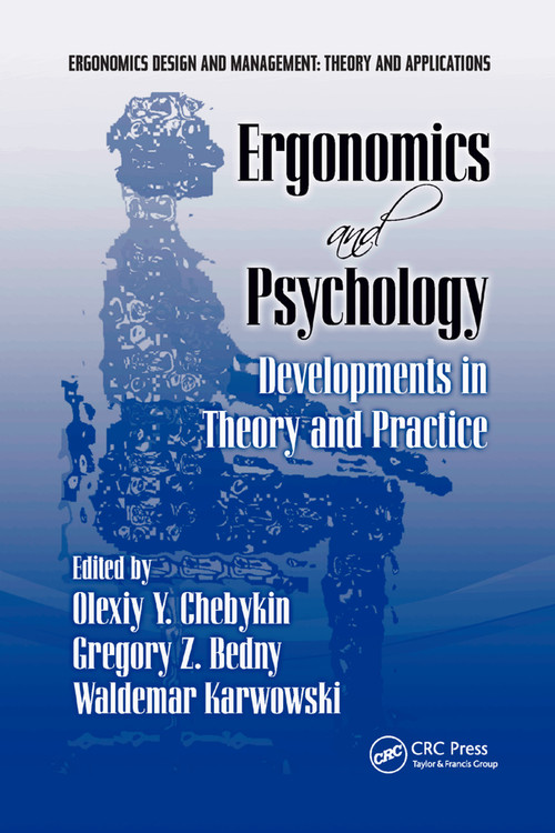 Ergonomics and Psychology (Developments in Theory and Practice) by Olexiy Ya Chebykin, Gregory Bedny, Waldemar Karwowski, 9780367387372