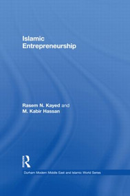 Islamic Entrepreneurship by Rasem N. Kayed, M. Kabir Hassan, 9780415837880