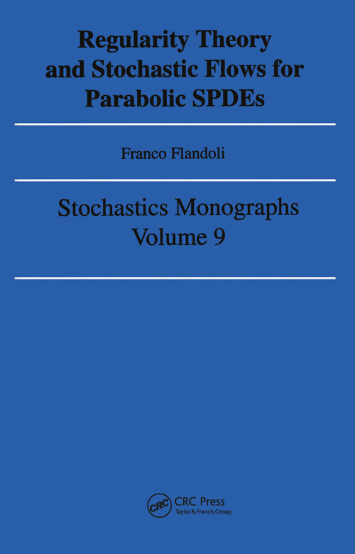 Regularity Theory and Stochastic Flows for Parabolic ISPDES by Franco Flandoli, 9782884490450