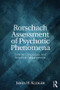 Rorschach Assessment of Psychotic Phenomena (Clinical, Conceptual, and Empirical Developments) by James H. Kleiger, 9780415837682