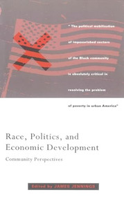 Race, Politics, and Economic Development (Community Perspectives) by James Jennings, 9780860915898